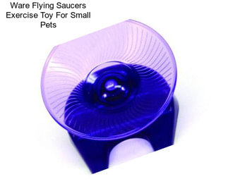 Ware Flying Saucers Exercise Toy For Small Pets