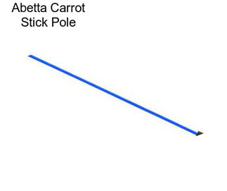 Abetta Carrot Stick Pole