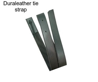 Duraleather tie strap