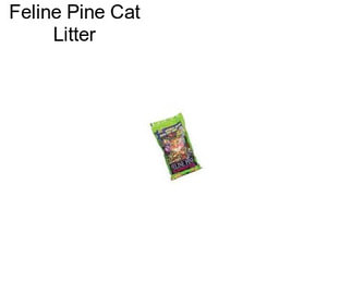 Feline Pine Cat Litter