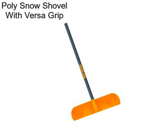 Poly Snow Shovel With Versa Grip