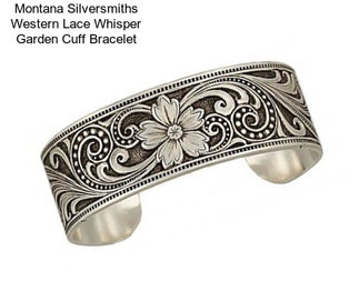 Montana Silversmiths Western Lace Whisper Garden Cuff Bracelet