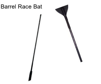 Barrel Race Bat