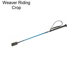 Weaver Riding Crop