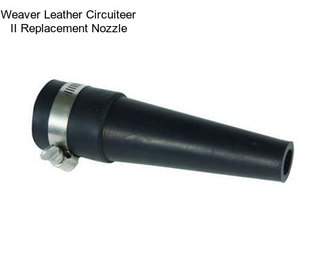 Weaver Leather Circuiteer II Replacement Nozzle