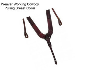 Weaver Working Cowboy Pulling Breast Collar