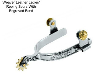 Weaver Leather Ladies\' Roping Spurs With Engraved Band