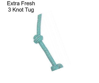 Extra Fresh 3 Knot Tug