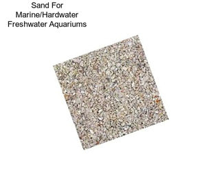 Sand For Marine/Hardwater Freshwater Aquariums
