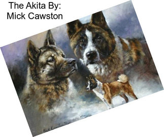 The Akita By: Mick Cawston