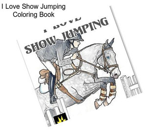 I Love Show Jumping Coloring Book