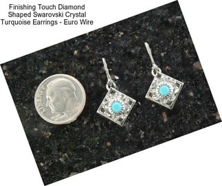 Finishing Touch Diamond Shaped Swarovski Crystal Turquoise Earrings - Euro Wire