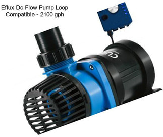 Eflux Dc Flow Pump Loop Compatible - 2100 gph