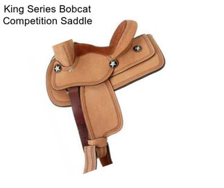 King Series Bobcat Competition Saddle