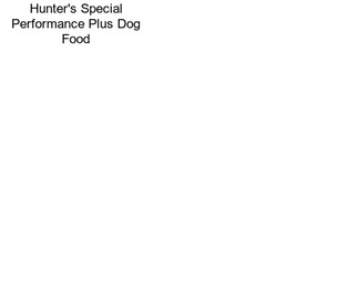 Hunter\'s Special Performance Plus Dog Food