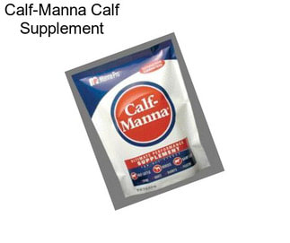 Calf-Manna Calf Supplement