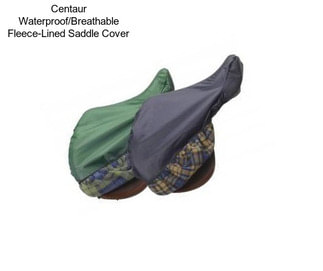 Centaur Waterproof/Breathable Fleece-Lined Saddle Cover