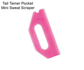 Tail Tamer Pocket Mini Sweat Scraper