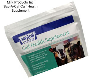 Milk Products Inc Sav-A-Caf Calf Health Supplement