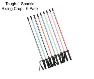 Tough-1 Sparkle Riding Crop - 6 Pack