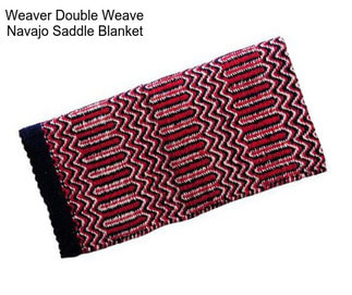 Weaver Double Weave Navajo Saddle Blanket