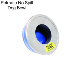Petmate No Spill Dog Bowl
