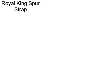 Royal King Spur Strap