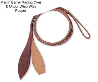 Martin Barrel Racing Over & Under Whip With Popper