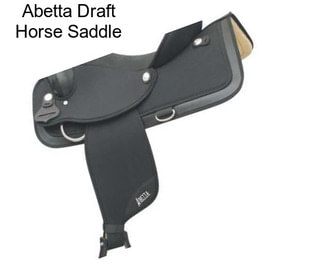 Abetta Draft Horse Saddle