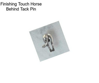 Finishing Touch Horse Behind Tack Pin