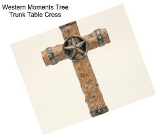 Western Moments Tree Trunk Table Cross