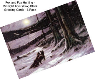 Fox and Fox Hunting - Midnight Tryst (Fox) Blank Greeting Cards - 6 Pack