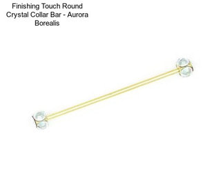 Finishing Touch Round Crystal Collar Bar - Aurora Borealis