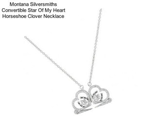 Montana Silversmiths Convertible Star Of My Heart Horseshoe Clover Necklace