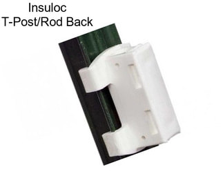 Insuloc T-Post/Rod Back