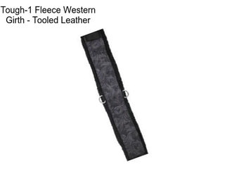 Tough-1 Fleece Western Girth - Tooled Leather