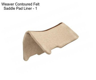 Weaver Contoured Felt Saddle Pad Liner - 1\