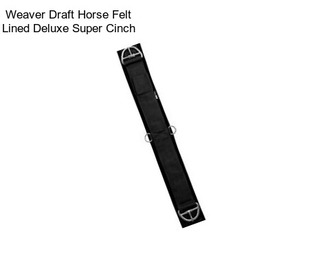 Weaver Draft Horse Felt Lined Deluxe Super Cinch