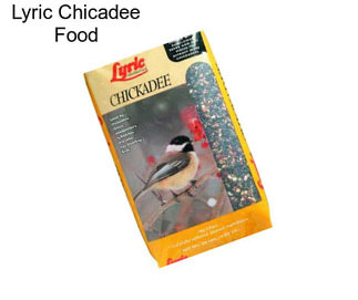 Lyric Chicadee Food