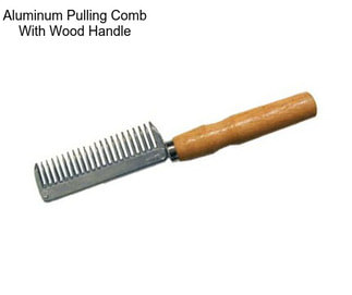 Aluminum Pulling Comb With Wood Handle