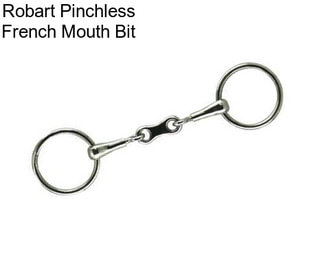 Robart Pinchless French Mouth Bit