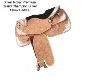 Silver Royal Premium Grand Champion Silver Show Saddle