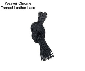 Weaver Chrome Tanned Leather Lace