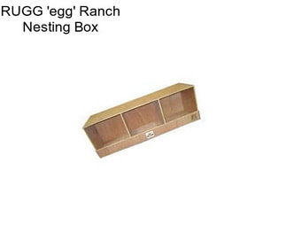 RUGG \'egg\' Ranch Nesting Box