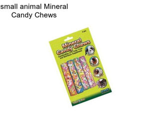 Small animal Mineral Candy Chews