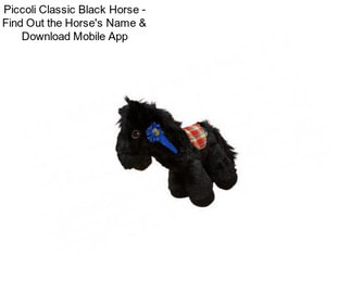 Piccoli Classic Black Horse - Find Out the Horse\'s Name & Download Mobile App