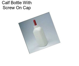 Calf Bottle With Screw On Cap