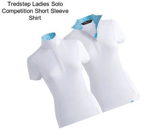 Tredstep Ladies Solo Competition Short Sleeve Shirt