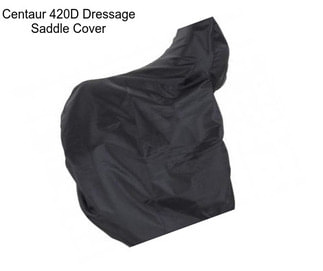 Centaur 420D Dressage Saddle Cover