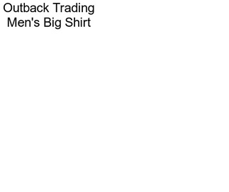 Outback Trading Men\'s Big Shirt